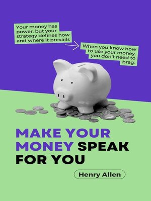 cover image of Make Your Money Speak For You